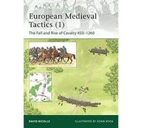 David Nicolle – European Medieval Tactics (1): The Fall and Rise of Cavalry 450-1260 – Livre en VO