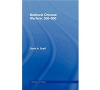 Medieval Chinese Warfare 300900 by David Graff David A. Graff (Auteur)