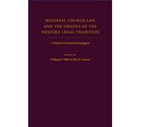 Medieval Church Law and the Origins of the Western Legal Tradition: A Tribute to Kenneth Pennington