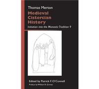 Medieval Cistercian History Initiation Into the Monastic Tradition 9 - Thomas Merton - The Liturgical Press - Livre en Anglais Thomas MertonThomas Merton (Auteur)
