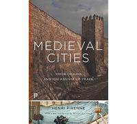 Medieval Cities: Their Origins and the Revival of Trade