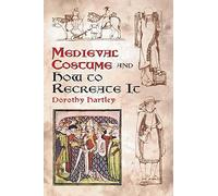 Medieval Costume And How To Create It De Dorothy Hartley | Livre Illustré En Anglais Sur Le Costume Médiéval Du XIIe Au XVe Siècle | Vêtements, Accessoires Et Techniques De Reconstitution