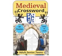 Medieval Crossword, Adults, Seniors, Teens, 60 puzzles, easy to read: Crossword, puzzle easy to read print about Medieval time , Renaissance, ... puzzles....Gift for Vacation, Holidays and r