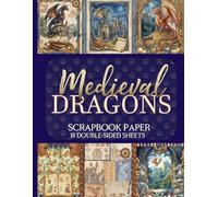 Medieval Dragons Scrapbook Paper - 18 Double-Sided Sheets: Enchanting Fantasy Designs for Junk Journals, Decoupage, & Paper Crafts