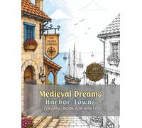 Medieval Dreams Harbor Towns: Coloring Book for Adults
