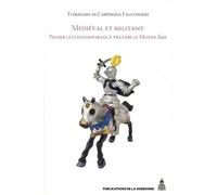 Médiéval et militant Penser le contemporain à travers le Moyen Âge - Tommaso Di Carpegna Falconieri - De La Sorbonne Editions - broché - Essai