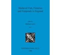 Medieval Fish, Fisheries And Fishponds In England, Part I