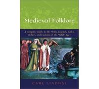[( Medieval Folklore: A Guide to Myths, Legends, Tales, Beliefs, and Customs )] [by: Carl Lindahl] [May-2002]