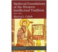 Medieval Foundations of the Western Intellectual Tradition, 400-1400, Intellectual History of the West Series Marcia L. Colish (Auteur)