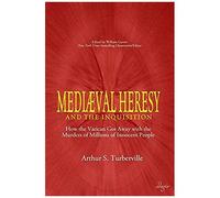Medieval Heresy And The Inquisition
