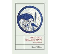 Medieval Islamic Maps: An Exploration