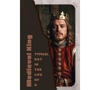 Medieval King: Typical Day in the Life of a