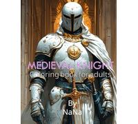 Medieval Knights Coloring Book: Featuring 40 Enhanced Grayscale, Line-Art for Adult.