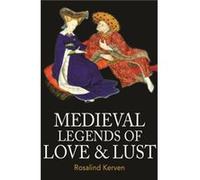 Medieval Legends of Love Lust by Rosalind Kerven Rosalind Kerven (Auteur)