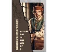 Medieval Merchant: Typical Day in the Life of a