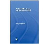 Medieval Monstrosity And The Female Body