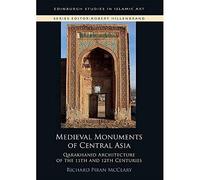 Medieval Monuments of Central Asia: Qarakhanid Architecture of the 11th and 12th Centuries