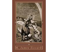 Medieval Philosophy: A Practical Guide to Roger Bacon