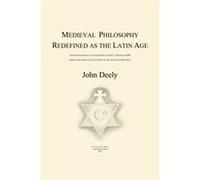 Medieval Philosophy Redefined as the Latin Age by John Deely John Deely (Auteur)