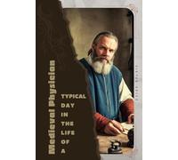 Medieval Physician: Typical Day in the Life of a