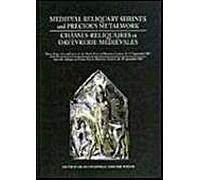 Medieval Reliquary Shrines And Precious Metalwork/Chasses-Reliquaires Et Orfevrerie Medievales: Proceedings Of A Conference At The Musee D'art Et D'hi