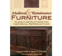 Medieval & Renaissance Furniture: Plans & Instructions For Historical Reproductions (Paperback) Daniel Diehl, Mark P Donnelly (Auteur)