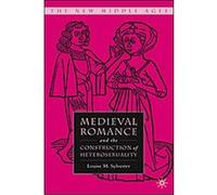 Medieval Romance and the Construction of Heterosexuality, New Middle Ages Series Louise Sylvester (Auteur)