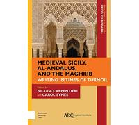 Medieval Sicily, Al-Andalus, and the Maghrib: Writing in Times of Turmoil