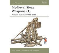 Medieval Siege Weapons (1): Western Europe Ad 585-1385 Nicolle, David (Auteur)