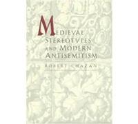 Medieval Stereotypes and Modern Antisemitism Robert Chazan (Auteur)