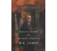 Medieval Studies And The Ghost Stories Of M. R. James