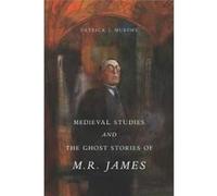 Medieval Studies and the Ghost Stories of M. R. James - [Version Originale] Patrick J Murphy (Auteur)