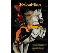 Medieval Times (Highlights of Show, Original Soundtrack, Backstage Preparation, Live Performance)