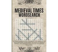 Medieval Times Word Search: A Fun Puzzle Book of Castles, Knights, Kings & Legends - 60 Brain-Boosting Word Finds for History Lovers