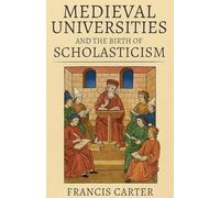 Medieval Universities and the Birth of Scholasticism