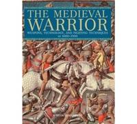 Medieval Warrior Weapons Technology And Fighting Techniques Ad 10001500 by Martin Dougherty Martin Dougherty (Auteur)