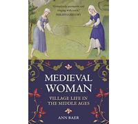 Medieval Woman: Village Life in the Middle Ages