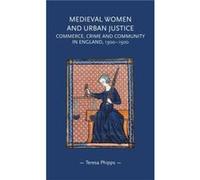 Medieval Women and Urban Justice by Teresa Research Assistant Phipps Teresa Research Assistant Phipps (Auteur)