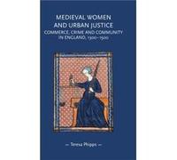 Medieval Women and Urban Justice by Teresa Research Assistant Phipps Teresa Research Assistant Phipps (Auteur)