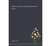 Medieval Women, Material Culture, And Power