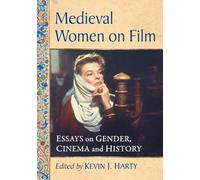 Medieval Women on Film: Essays on Gender, Cinema and History