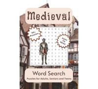Medieval Word Search Puzzle Book: For a Journey to Medieval Times, History Lovers, Those Interested in Days Gone By, and More…A Great Gift for Vacations, Holidays, and Relaxation
