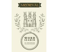 MEDIEVAL WORDSEARCH PUZZLE BOOK: Uncover the Vocabulary of the Middle Ages | Puzzles Inspired by the Age of Knights, Castles, and Kings