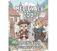 Medieval Zoo, Coloring book for Kids: A Fun-Filled Medieval Kingdom Coloring Book for Kids All Ages. Cute Pirate Cats, Brave Foxes, and Magic Dragon