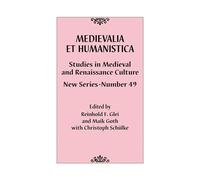 Medievalia et Humanistica, No. 49: Studies in Medieval and Renaissance Culture: New Series