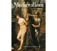 Medievalism A Critical History David Matthews, (Auteur)