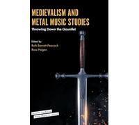 Medievalism and Metal Music Studies Edited by Ruth Barratt Peacock , Edited by Ross Hagen (Auteur)