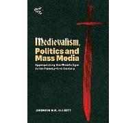 Medievalism, Politics And Mass Media
