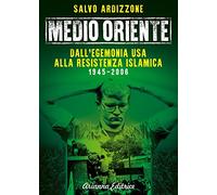 Medio Oriente. Dall'egemonia USA alla resistenza islamica (1945-2006) (Vol. 1)