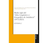 Medio siglo del “Atlas lingüístico y etnográfico de Andalucía" (1973-2023) Estudios, Vol. I